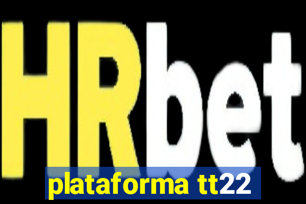 plataforma tt22